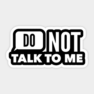 DO NOT TALK TO ME Sticker